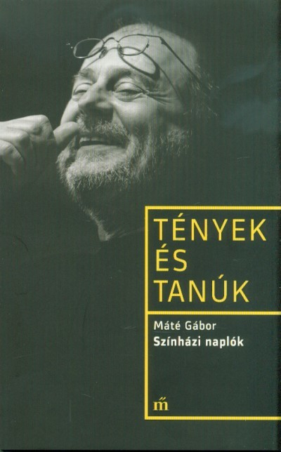 Színházi naplók - Tények és tanúk