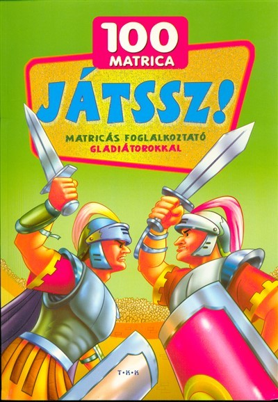 Játssz! matricás foglalkoztaó gladiátorokkal /100 matrica