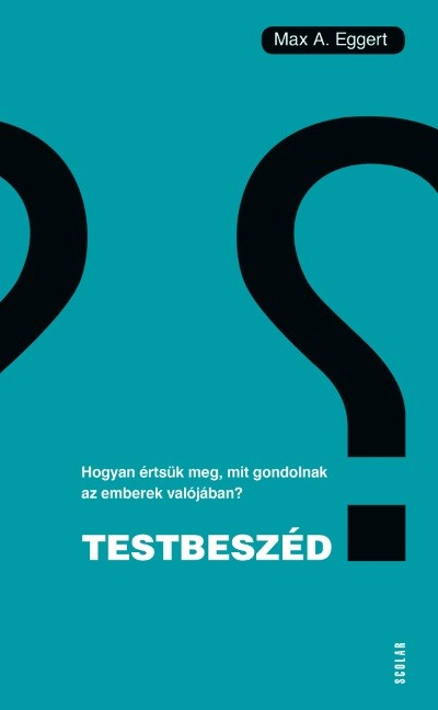 Testbeszéd - Hogyan értsük meg, mit gondolnak az emberek valójában?