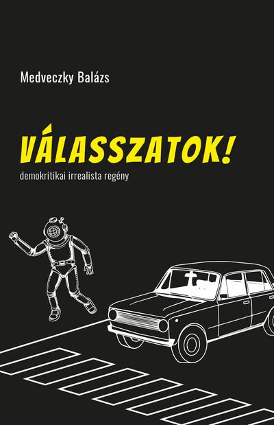 Válasszatok! - demokritikai irrealista regény