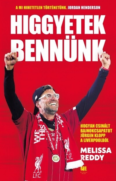 Higgyetek bennünk - Hogyan csinált bajnokcsapatot Jürgen Klopp a Liverpoolból?