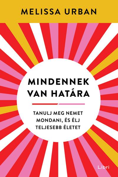 Mindennek van határa - Tanulj meg nemet mondani, és élj teljesebb életet