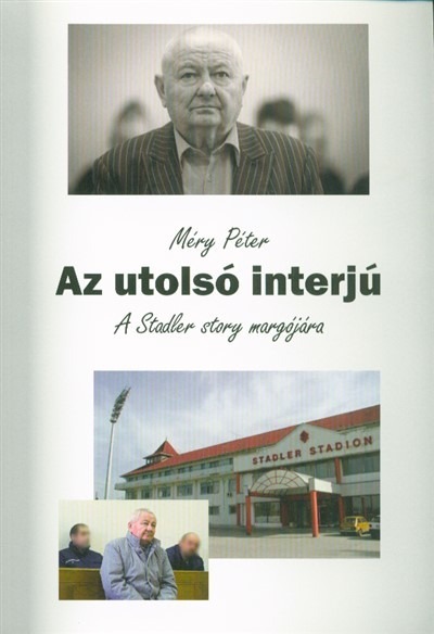 Az utolsó interjú - A Stadler story margójára