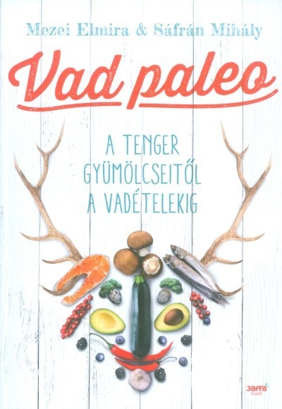 Vad paleo /A tenger gyümölcseitől a vadételekig