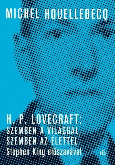 H. P. Lovecraft: Szemben a világgal, szemben az élettel - Stephen King előszavával