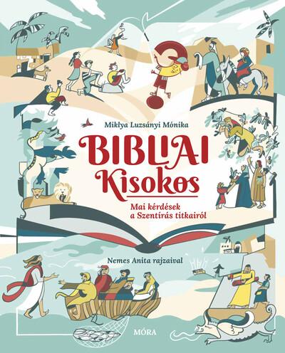 Bibliai Kisokos - Mai kérdések a Szentírás titkairól