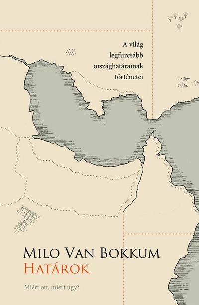 Határok - Miért ott, miért úgy? (A világ legfurcsább országhatárainak történetei)