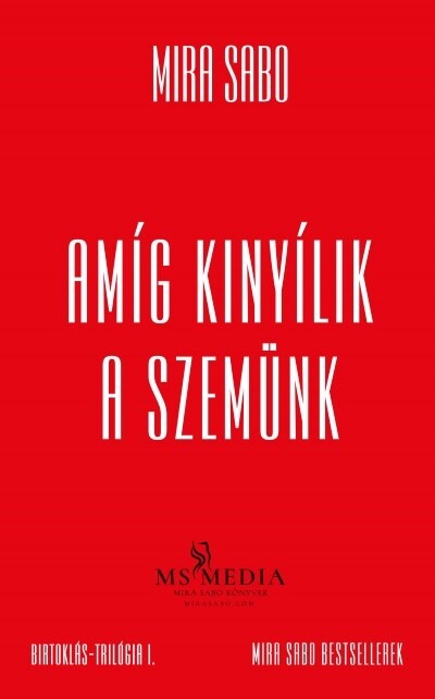 Amíg kinyílik a szemünk - Birtoklás-trilógia I. (új, bővített kiadás)