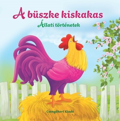 A büszke kiskakas - Állati történetek