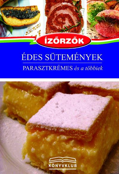 Édes sütemények - Parasztkrémes és a többiek - Ízőrzők 14.