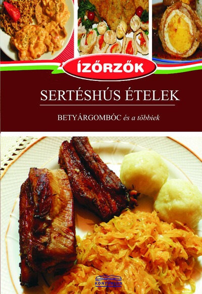 Sertéshús ételek - Betyárgombóc és a többiek - Ízőrzők 13.