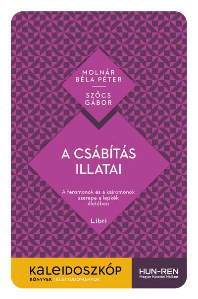 A csábítás illatai - A feromonok és a kairomonok szerepe a lepkék életében - Kaleidoszkóp Könyvek