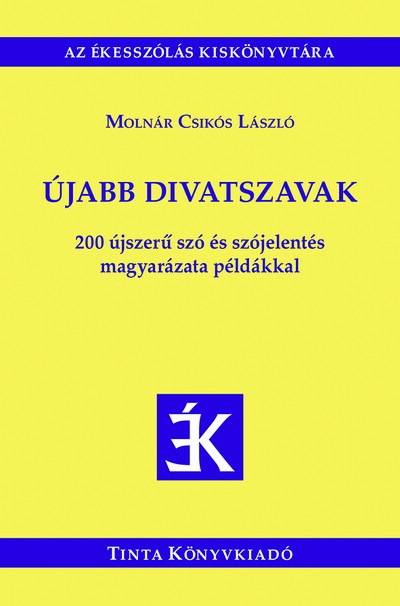 Újabb divatszavak - 200 újszerű szó és szójelentés magyarázata példákkal