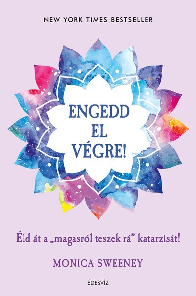 Engedd el végre! - Éld át a "magasról teszek rá" katarzisát!