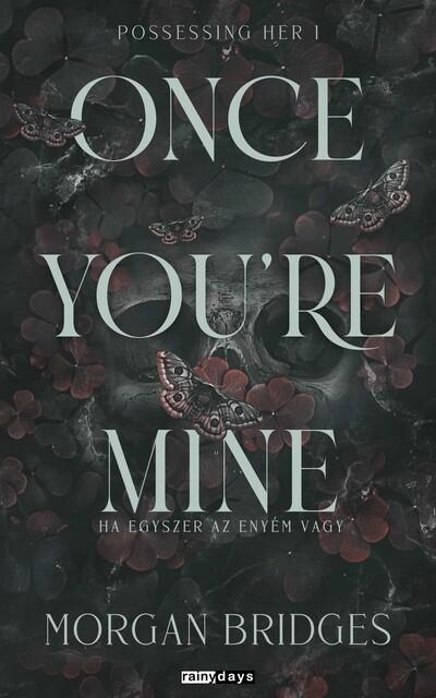 Once You're Mine - Ha egyszer az enyém vagy - Possessing Her 1. (éldekorált)