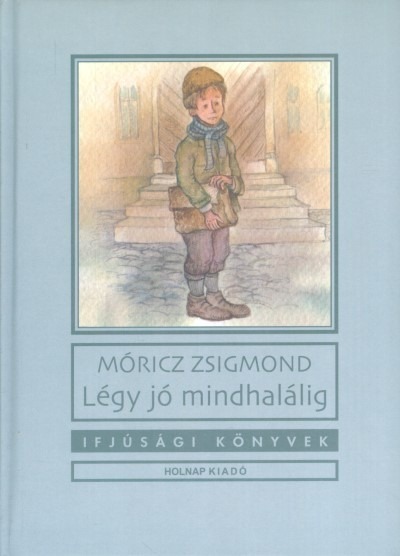 Légy jó mindhalálig /Ifjúsági könyvek