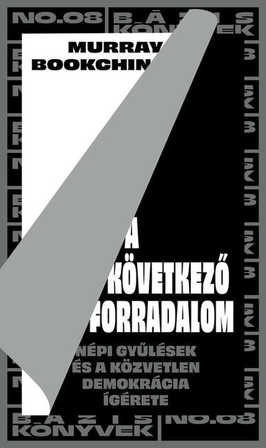 A következő forradalom - Népi gyűlések és a közvetlen demokrácia ígérete - Bázis könyvek