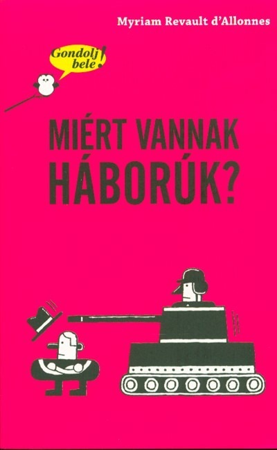 Miért vannak háborúk? /Gondolj bele!