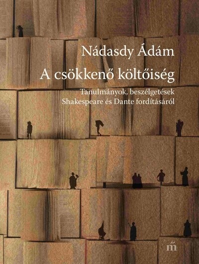 A csökkenő költőiség - Tanulmányok, beszélgetések Shakespeare és Dante fordításáról