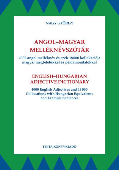 Angol-magyar melléknévszótár - 4000 angol melléknév és ezek 18000 kollokációja magyar megfelelőkkel és példamondatokkal