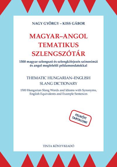 Magyar-angol tematikus szlengszótár - 1500 magyar szlengszó és szlengkifejezés szinonimái és angol megfelelői - HÍD szótárak