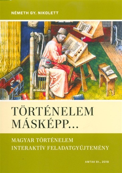 Történelem másképp... /Magyar történelem interaktív feladatgyűjtemény