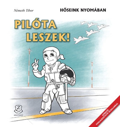 Pilóta leszek! - Hőseink nyomában