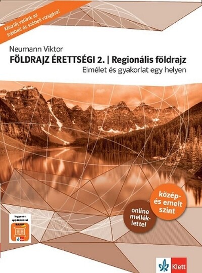 Földrajz érettségi 2. - Regionális földrajz - Elmélet és gyakorlat egy helyen