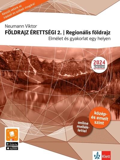 Földrajz érettségi 2. - Regionális földrajz - Elmélet és gyakorlat egy helyen (új kiadás)