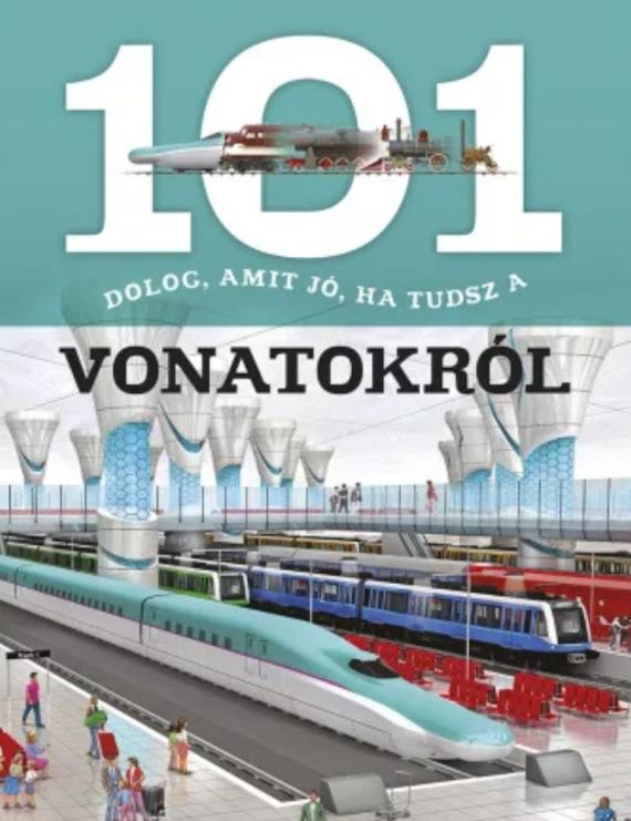 101 dolog, amit jó, ha tudsz a vonatokról