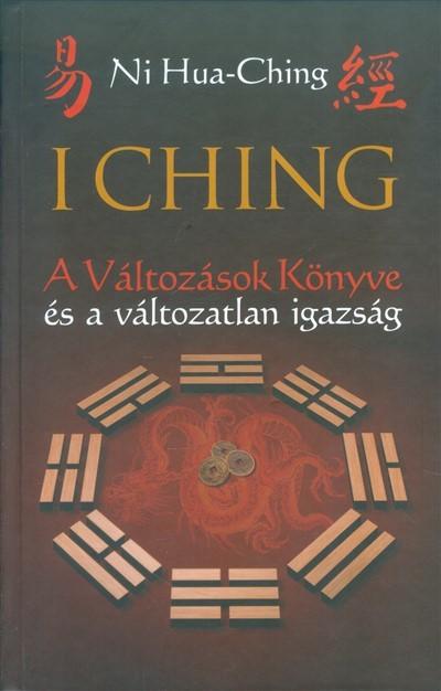 I Ching /A változások könyve és a változatlan igazság