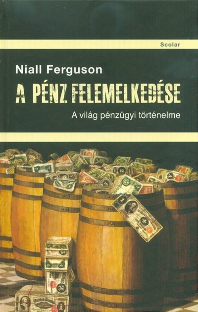 A pénz felemelkedése - A világ pénzügyi történelme (3. kiadás)