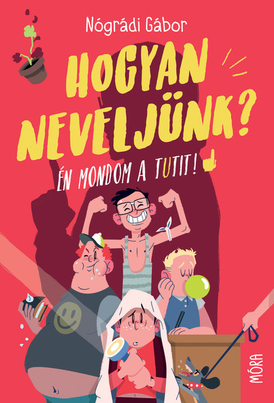 Hogyan neveljünk? - Én mondom a tutit! (új kiadás)