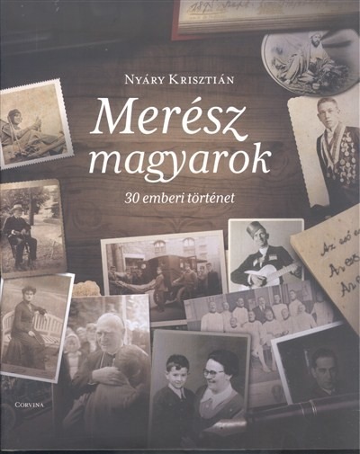 Merész magyarok - 30 emberi történet