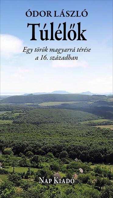 Túlélők - Egy török magyarrá térése a 16. században