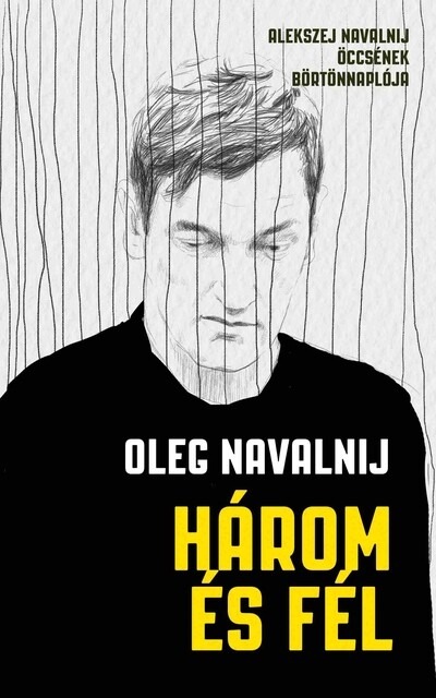 Három és fél - Alekszej Navalnij öccsének börtönnaplója