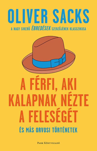 A férfi, aki kalapnak nézte a feleségét - és más orvosi történetek (6. kiadás)