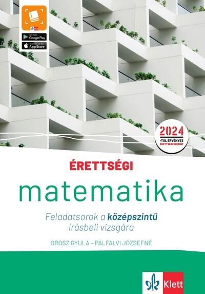 Érettségi - Matematika Feladatsorok a középszintű írásbeli vizsgára - A 2024-től érvényes érettségi követelményeknek megfelelően