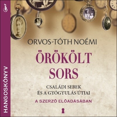 Örökölt sors (hangoskönyv) - Családi sebek és a gyógyulás útjai