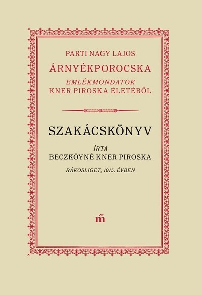 Árnyékporocska - Kner Piroska élete és receptjei