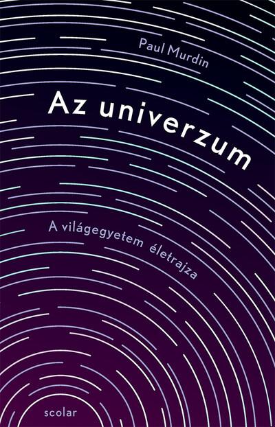 Az univerzum - A világegyetem „életrajza”