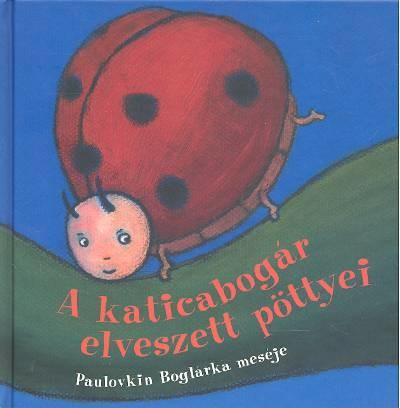 A KATICABOGÁR ELVESZETT PÖTTYEI