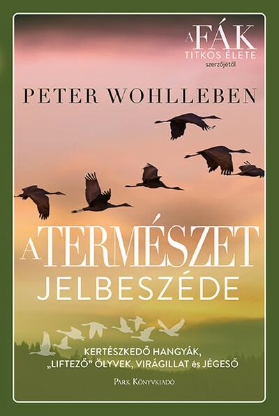 A természet jelbeszéde - Kertészkedő hangyák, „liftező” ölyvek, virágillat és jégeső (új kiadás).