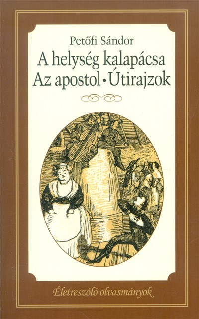 A helység kalapácsa - Az apostol - Útirajzok /Életreszoló olvasmányok