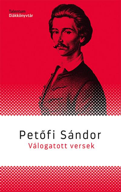 Petőfi Sándor - Válogatott versek - Talentum Diákkönyvtár