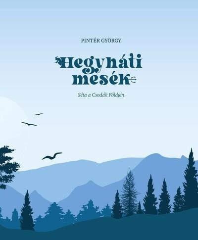 Hegyháti mesék - Séta a Csodák Földjén