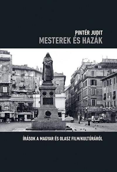 Mesterek és hazák - Írások a magyar és olasz film/kultúráról