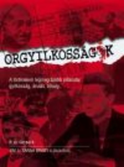 Orgyilkosságok - A történelem legmegrázóbb pillanatai