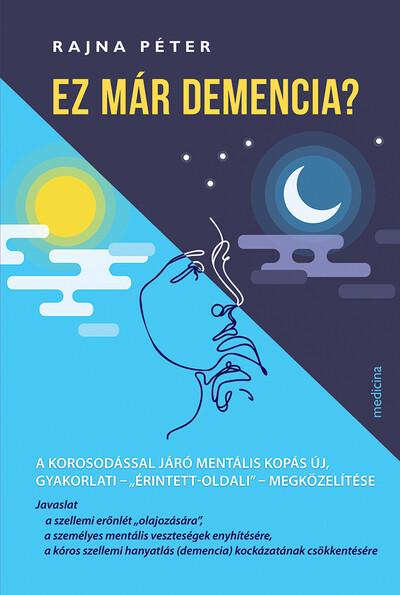 Ez már demencia? - A korosodással járó mentális kopás új, gyakorlati – „érintett-oldali” – megközelítése