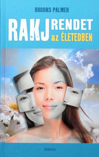 Rakj rendet az életedben